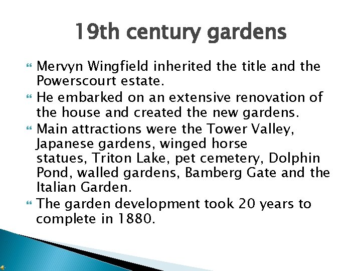 19 th century gardens Mervyn Wingfield inherited the title and the Powerscourt estate. He