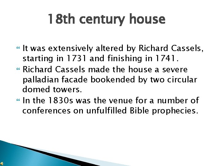 18 th century house It was extensively altered by Richard Cassels, starting in 1731