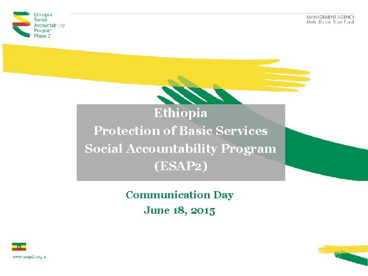 Ethiopia Protection of Basic Services Social Accountability Program (ESAP 2) Communication Day June 18,