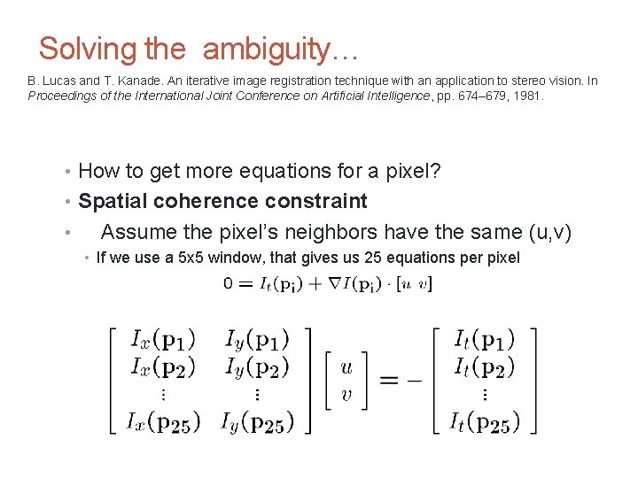 CS 4495 Computer Vision – A. Bobick Motion and Optic Flow Solving the ambiguity… CS 4495 Computer Vision – A. Bobick Motion and Optic Flow Solving the ambiguity…