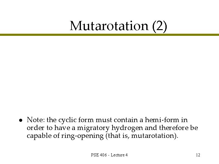 Mutarotation (2) l Note: the cyclic form must contain a hemi-form in order to