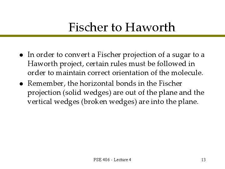 Fischer to Haworth l l In order to convert a Fischer projection of a