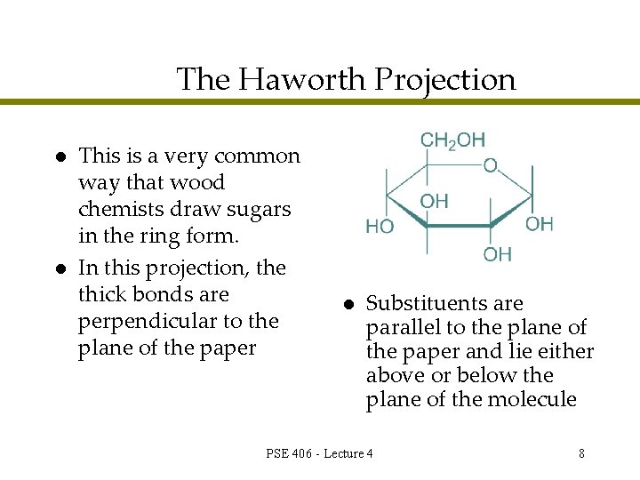 The Haworth Projection l l This is a very common way that wood chemists