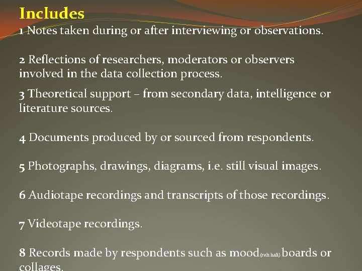 Includes 1 Notes taken during or after interviewing or observations. 2 Reflections of researchers,
