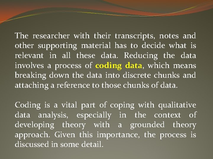 The researcher with their transcripts, notes and other supporting material has to decide what