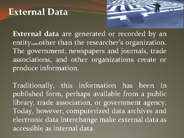 External Data External data are generated or recorded by an entity other than the