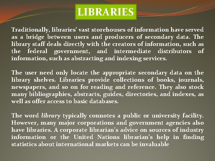LIBRARIES Traditionally, libraries’ vast storehouses of information have served as a bridge between users