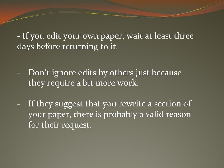 - If you edit your own paper, wait at least three days before returning