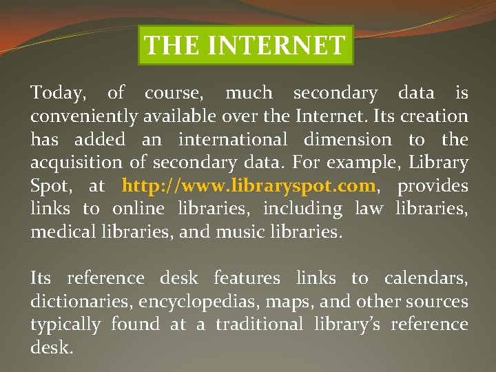 THE INTERNET Today, of course, much secondary data is conveniently available over the Internet.