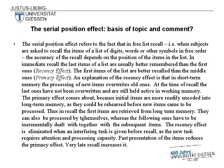 The serial position effect: basis of topic and comment? • The serial position effect