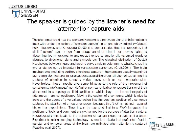 The speaker is guided by the listener´s need for attentention capture aids 