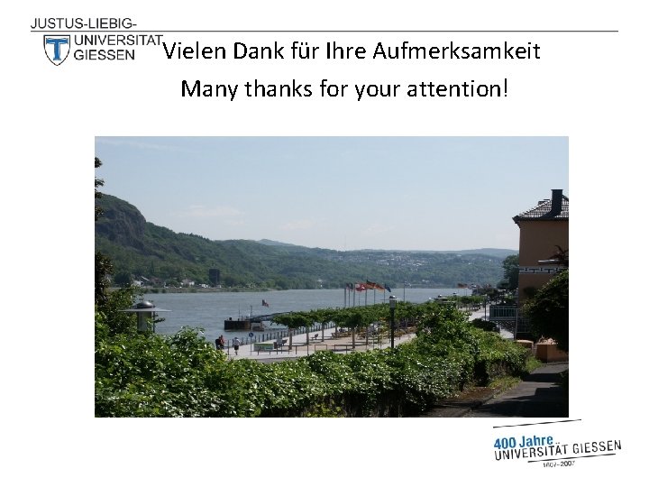  Vielen Dank für Ihre Aufmerksamkeit Many thanks for your attention! Remagen am Rhein