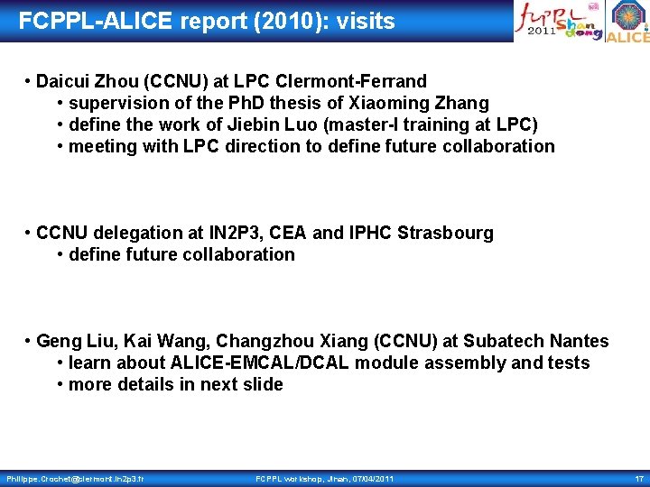 FCPPL-ALICE report (2010): visits • Daicui Zhou (CCNU) at LPC Clermont-Ferrand • supervision of