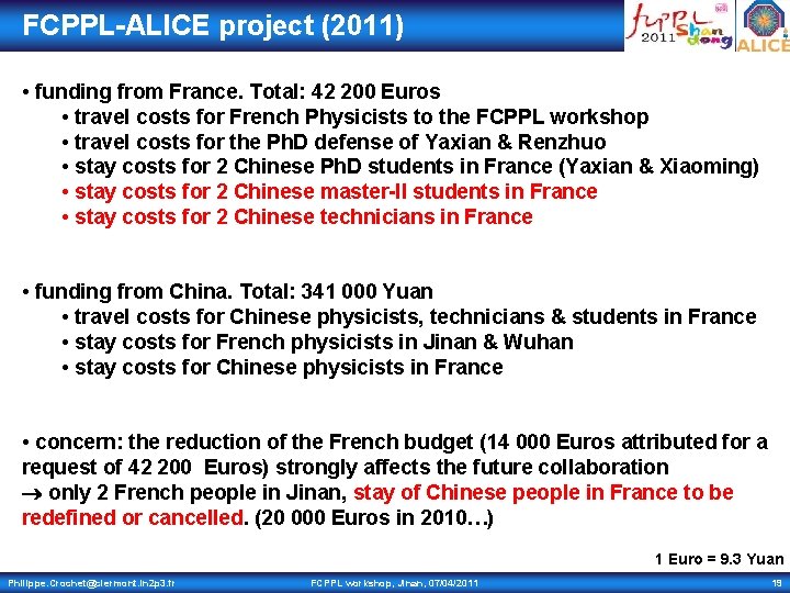 FCPPL-ALICE project (2011) • funding from France. Total: 42 200 Euros • travel costs