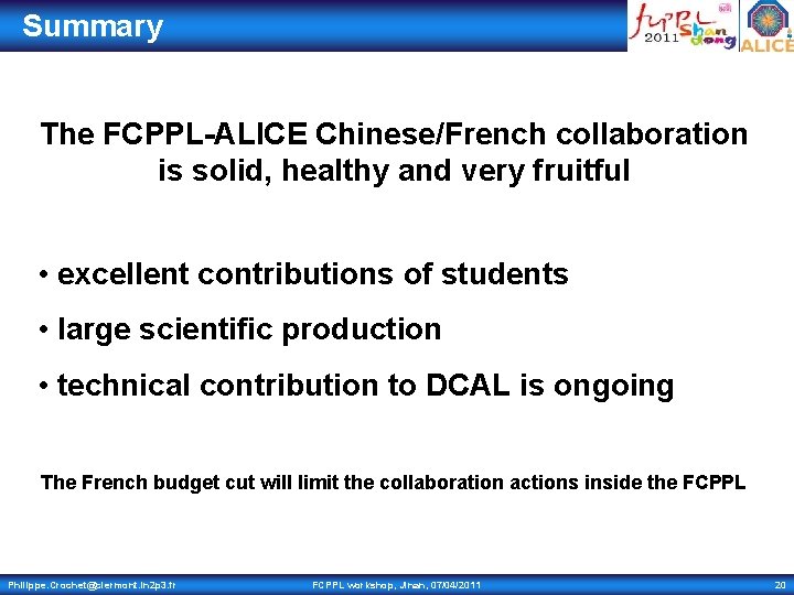 Summary The FCPPL-ALICE Chinese/French collaboration is solid, healthy and very fruitful • excellent contributions