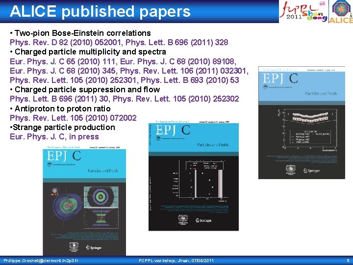 ALICE published papers • Two-pion Bose-Einstein correlations Phys. Rev. D 82 (2010) 052001, Phys.