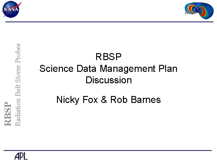 Radiation Belt Storm Probes RBSP Science Data Management Plan Discussion Nicky Fox & Rob