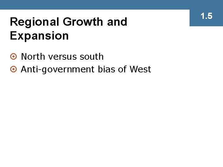 Regional Growth and Expansion ¤ North versus south ¤ Anti-government bias of West 1.