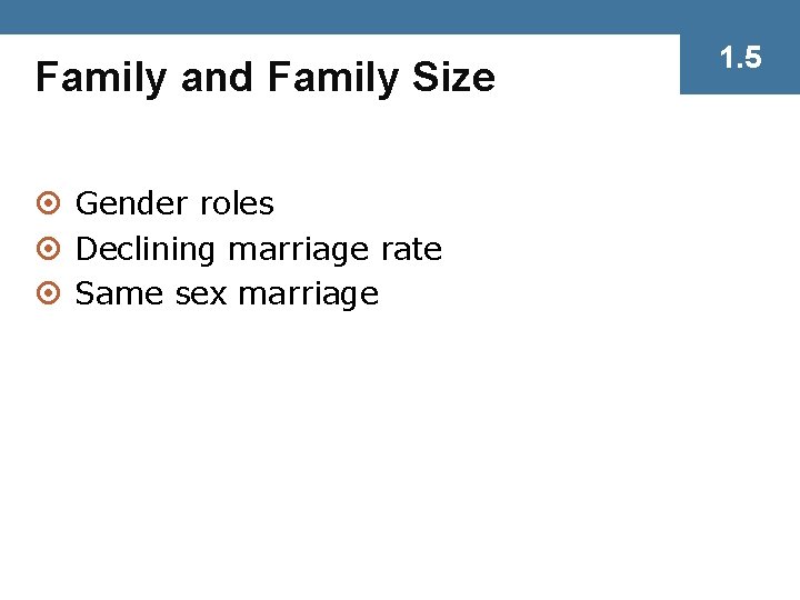 Family and Family Size ¤ Gender roles ¤ Declining marriage rate ¤ Same sex