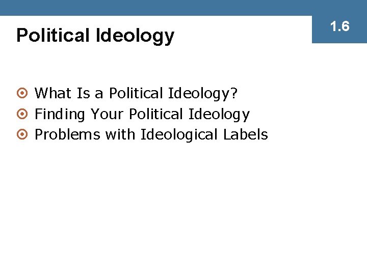 Political Ideology ¤ What Is a Political Ideology? ¤ Finding Your Political Ideology ¤