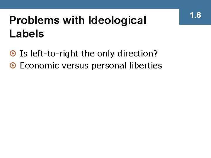 Problems with Ideological Labels ¤ Is left-to-right the only direction? ¤ Economic versus personal