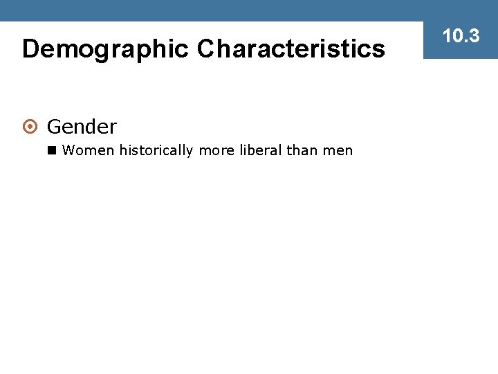 Demographic Characteristics ¤ Gender n Women historically more liberal than men 10. 3 