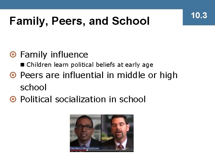 Family, Peers, and School ¤ Family influence n Children learn political beliefs at early