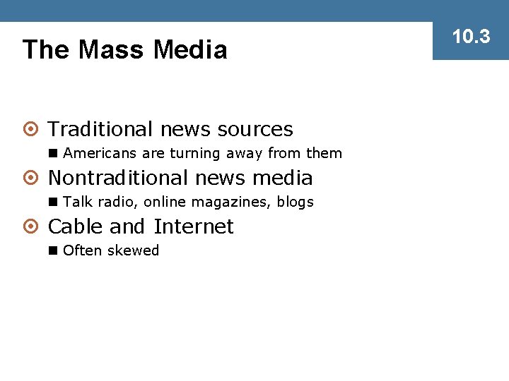 The Mass Media ¤ Traditional news sources n Americans are turning away from them