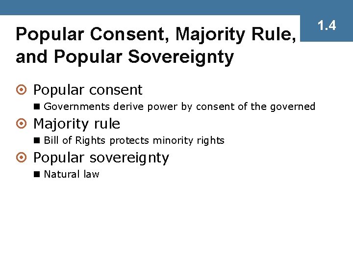 Popular Consent, Majority Rule, and Popular Sovereignty ¤ Popular consent n Governments derive power