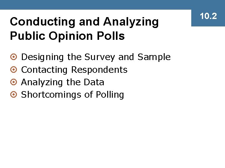 Conducting and Analyzing Public Opinion Polls ¤ ¤ Designing the Survey and Sample Contacting