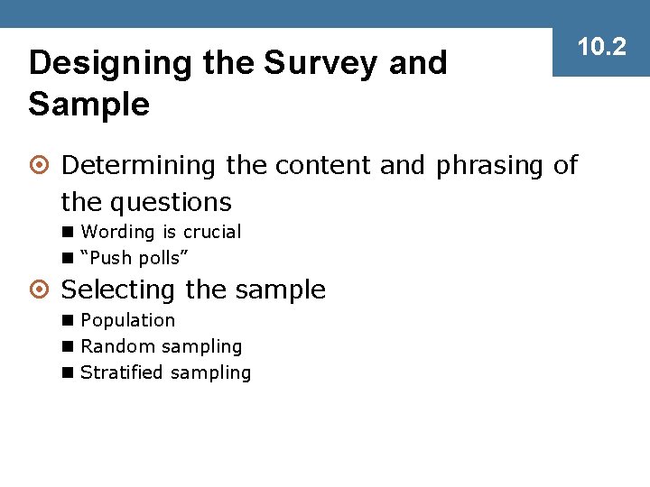 Designing the Survey and Sample 10. 2 ¤ Determining the content and phrasing of