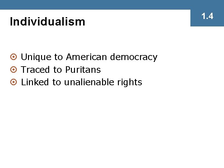 Individualism ¤ Unique to American democracy ¤ Traced to Puritans ¤ Linked to unalienable