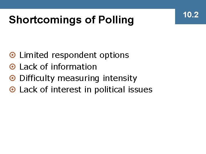 Shortcomings of Polling ¤ ¤ Limited respondent options Lack of information Difficulty measuring intensity