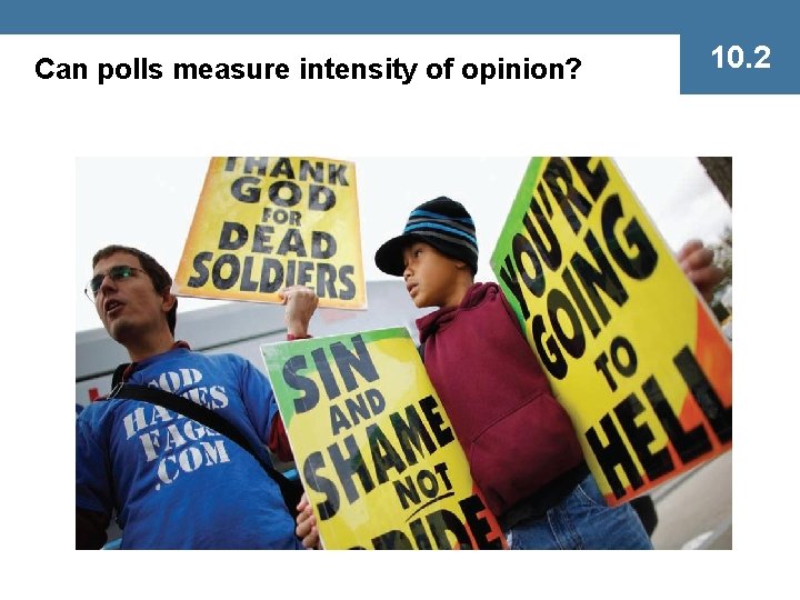 Can polls measure intensity of opinion? 10. 2 