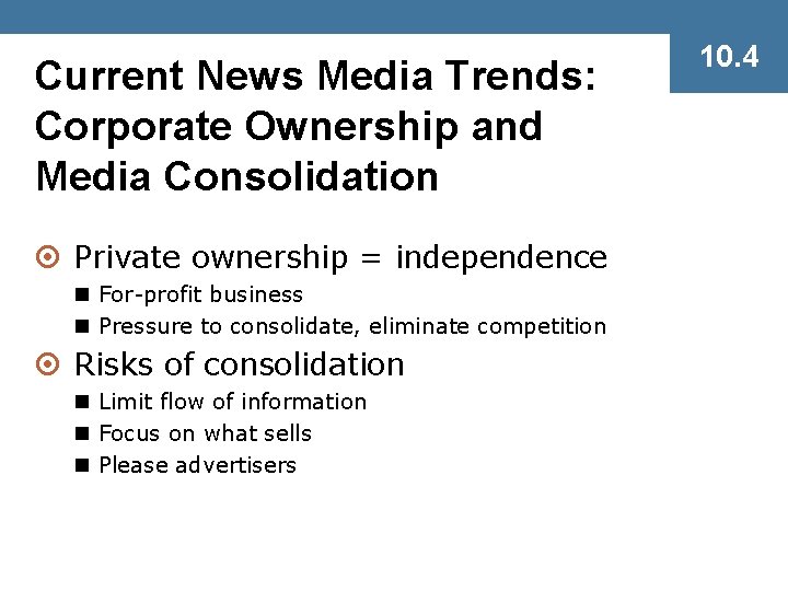 Current News Media Trends: Corporate Ownership and Media Consolidation ¤ Private ownership = independence