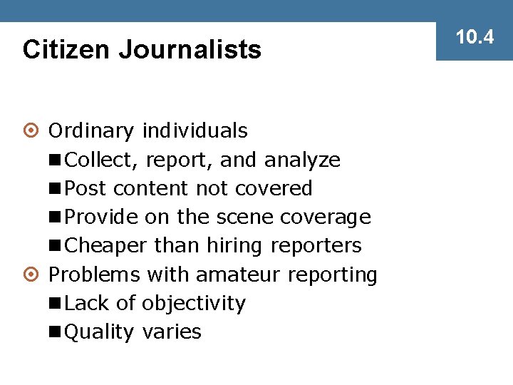 Citizen Journalists ¤ Ordinary individuals n Collect, report, and analyze n Post content not