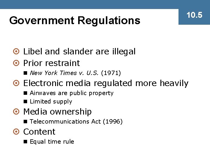 Government Regulations 10. 5 ¤ Libel and slander are illegal ¤ Prior restraint n