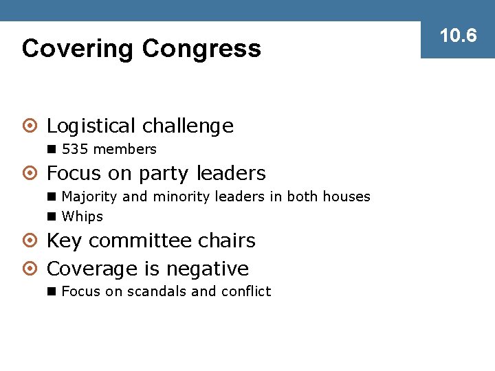 Covering Congress ¤ Logistical challenge n 535 members ¤ Focus on party leaders n