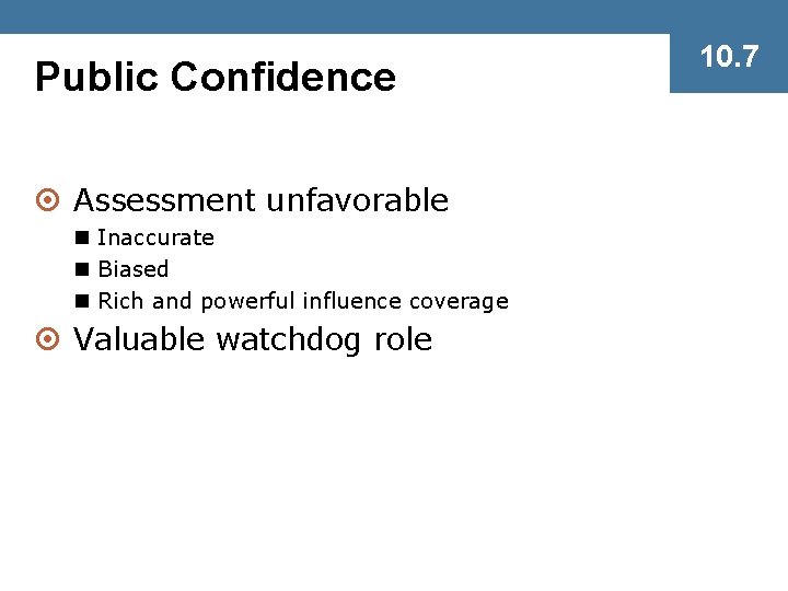 Public Confidence ¤ Assessment unfavorable n Inaccurate n Biased n Rich and powerful influence