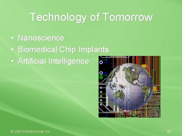 Technology of Tomorrow • • • Nanoscience Biomedical Chip Implants Artificial Intelligence © 2007