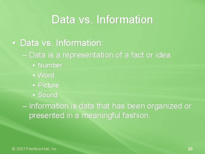 Data vs. Information • Data vs. Information: – Data is a representation of a
