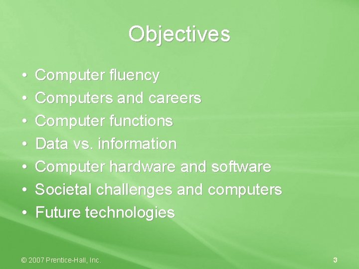 Objectives • • Computer fluency Computers and careers Computer functions Data vs. information Computer