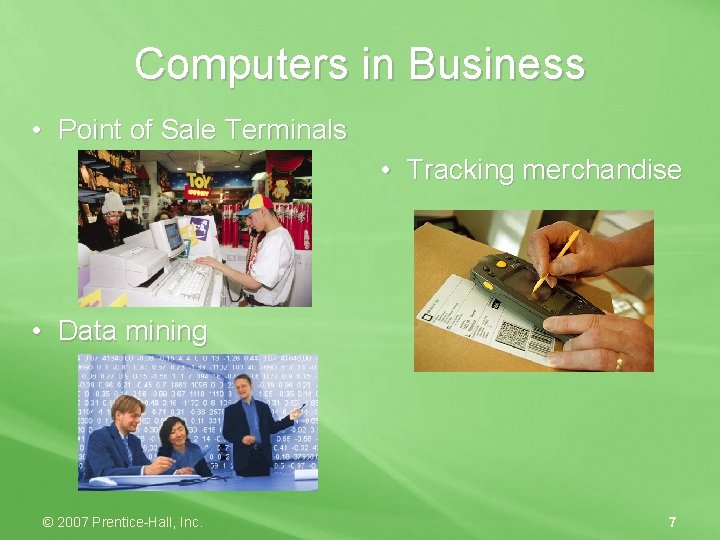 Computers in Business • Point of Sale Terminals • Tracking merchandise • Data mining