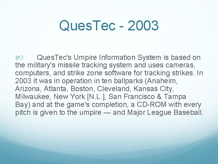 Ques. Tec - 2003 Ques. Tec's Umpire Information System is based on the military's