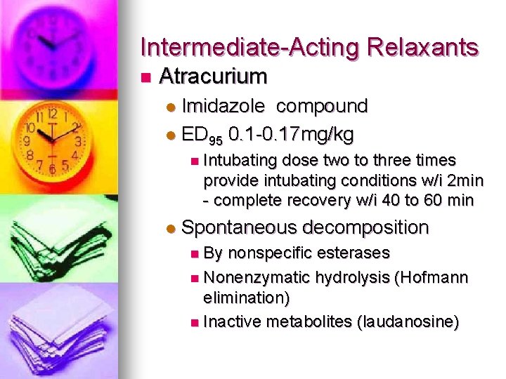 Intermediate-Acting Relaxants n Atracurium Imidazole compound l ED 95 0. 1 -0. 17 mg/kg