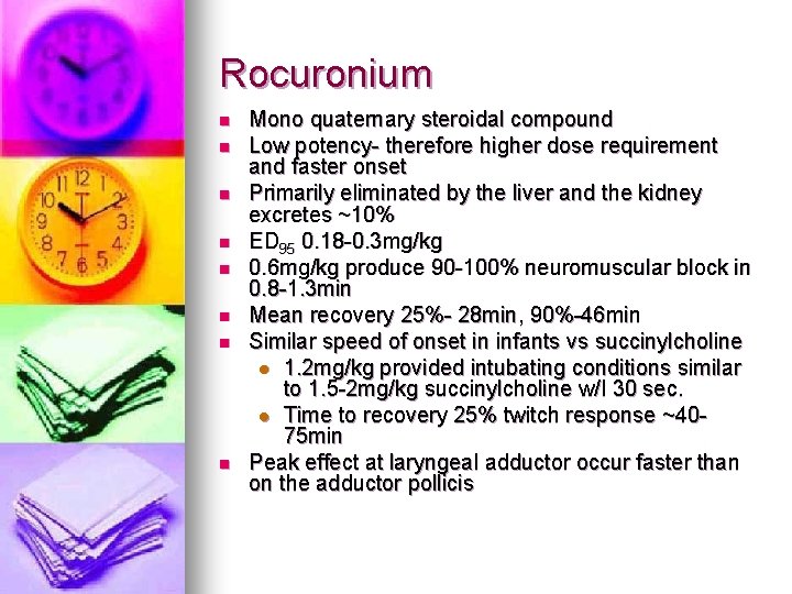 Rocuronium n n n n Mono quaternary steroidal compound Low potency- therefore higher dose