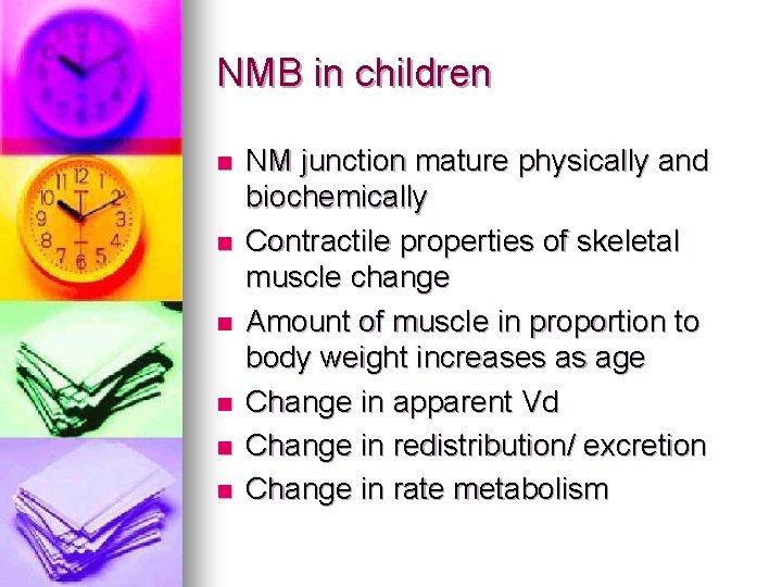 NMB in children n n n NM junction mature physically and biochemically Contractile properties