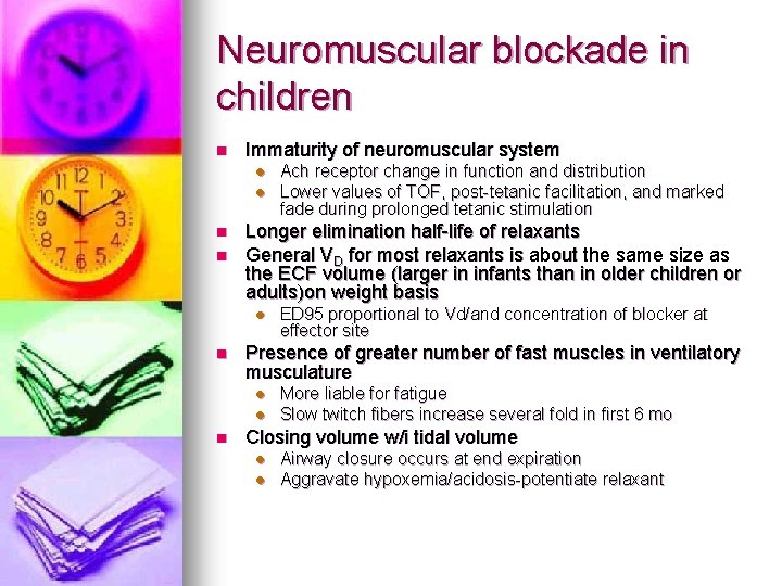 Neuromuscular blockade in children n Immaturity of neuromuscular system l l n n Longer