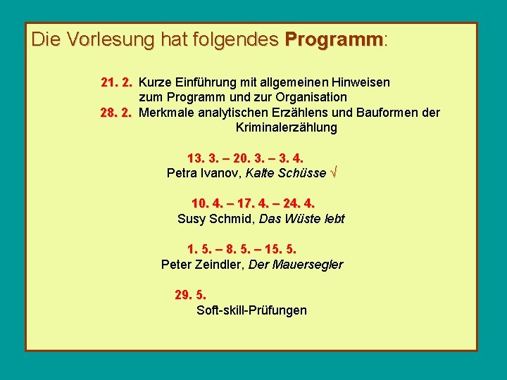 Die Vorlesung hat folgendes Programm: 21. 2. Kurze Einführung mit allgemeinen Hinweisen zum Programm