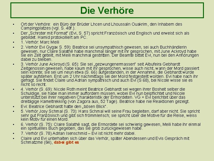 Die Verhöre • • • Ort der Verhöre: ein Büro der Brüder Lhcen und